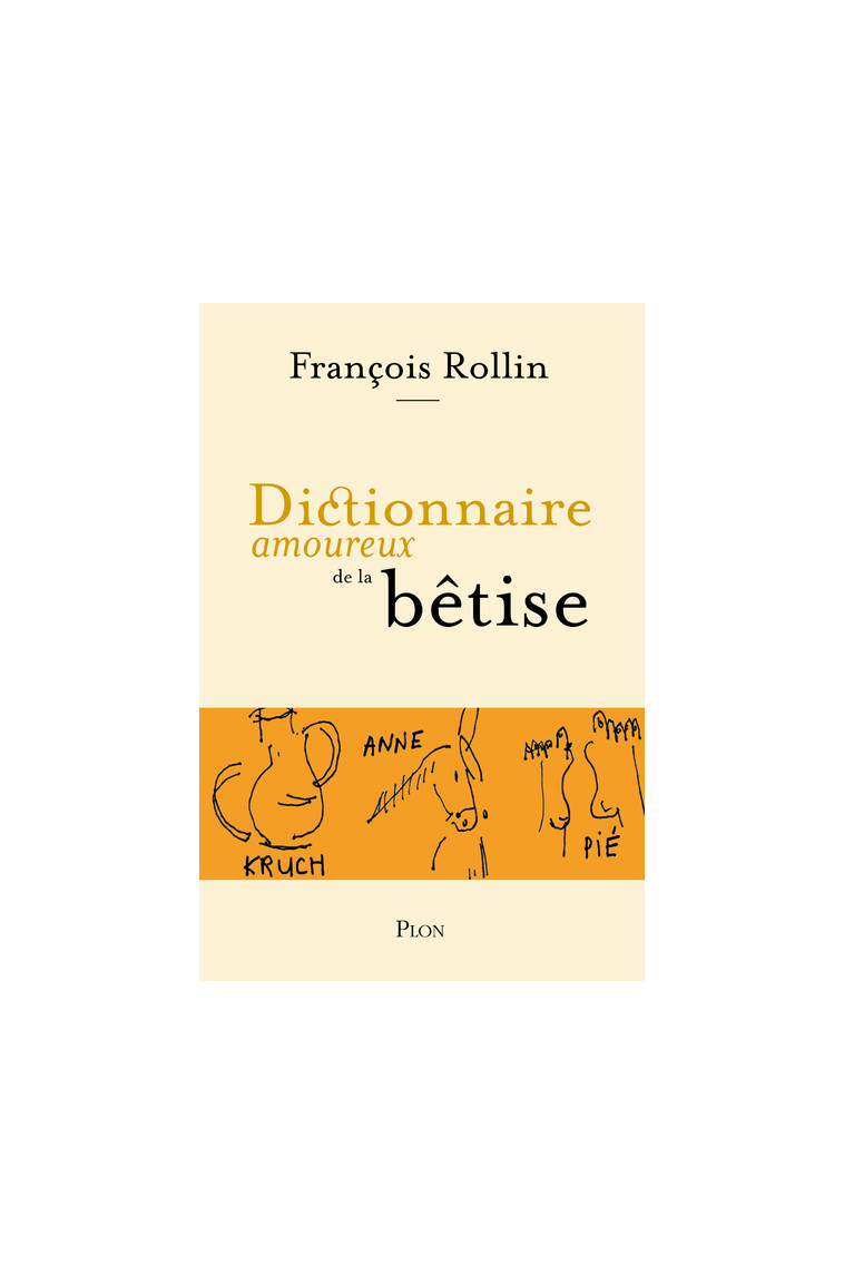 Dictionnaire amoureux de la bêtise - François Rollin - PLON