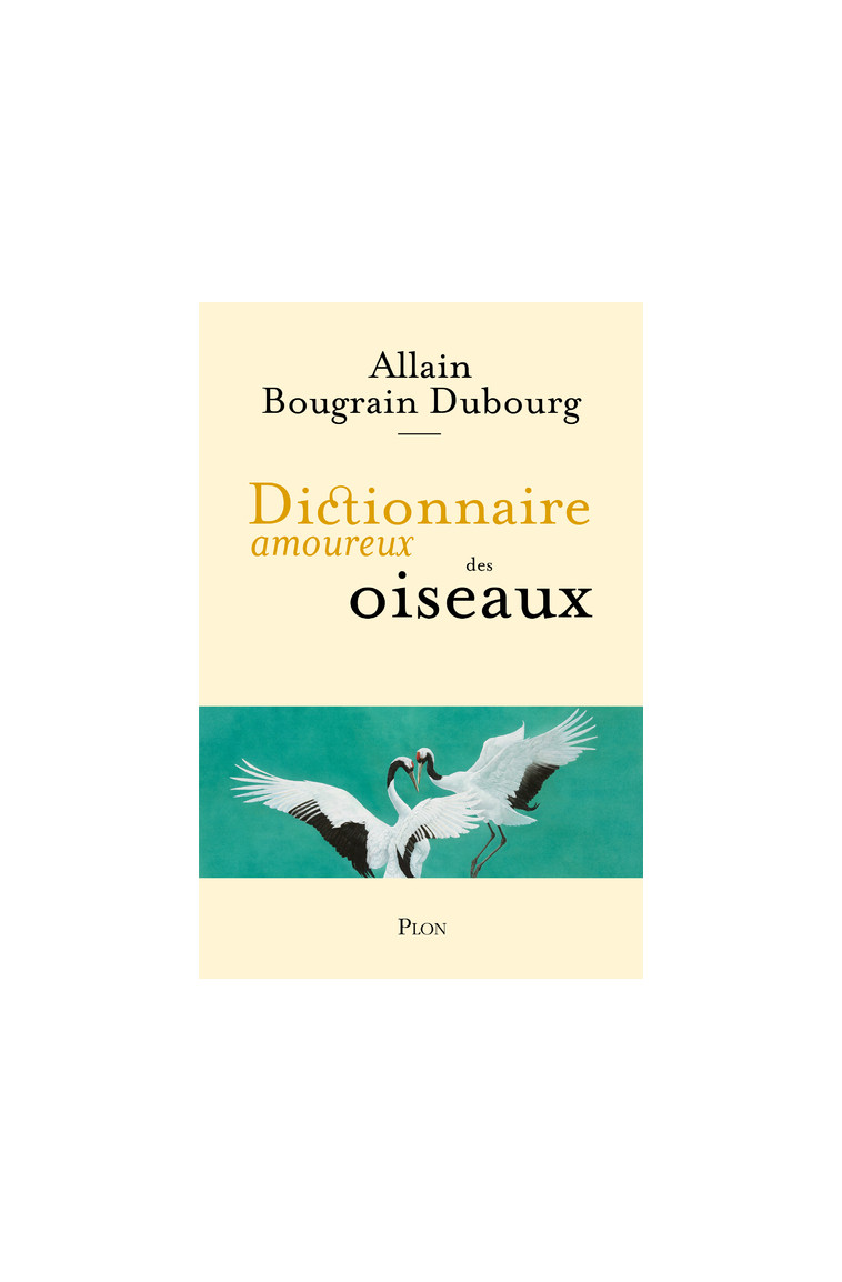 Dictionnaire amoureux des oiseaux - Allain Bougrain-Dubourg - PLON