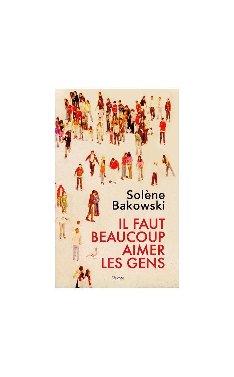 Il faut beaucoup aimer les gens - Solène Bakowski - PLON