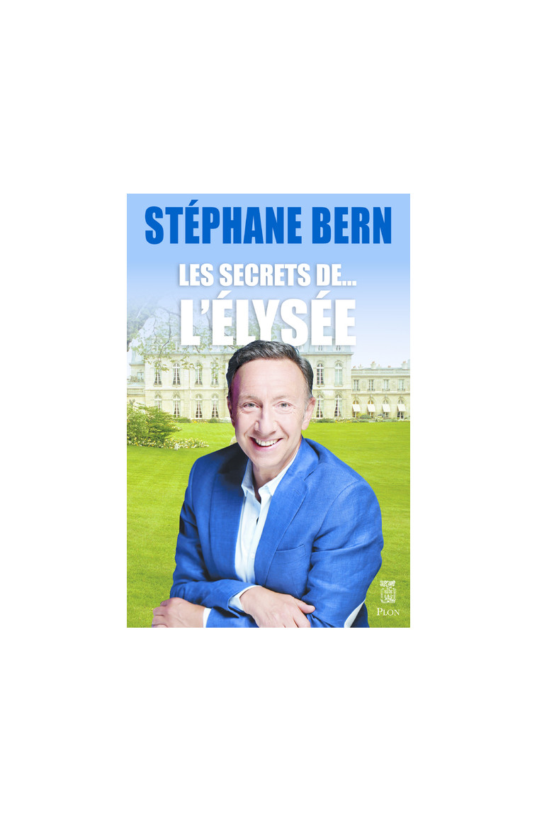 Les secrets de l'Elysée - Stéphane Bern - PLON