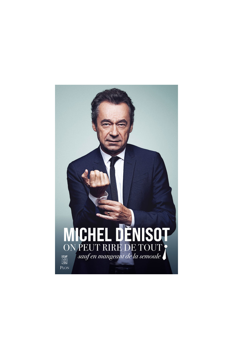 On peut rire de tout - sauf en mangeant de la semoule ! - Michel Denisot - PLON