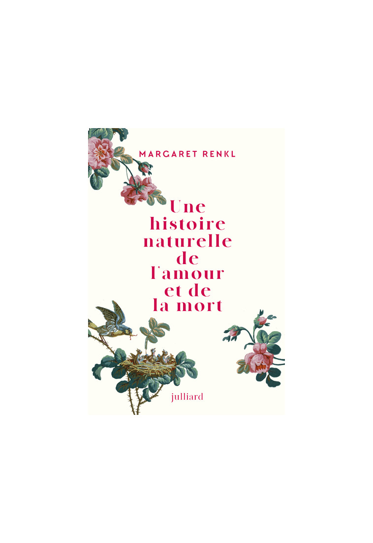 Une histoire naturelle de l'amour et de la mort - Margaret Renkl - JULLIARD