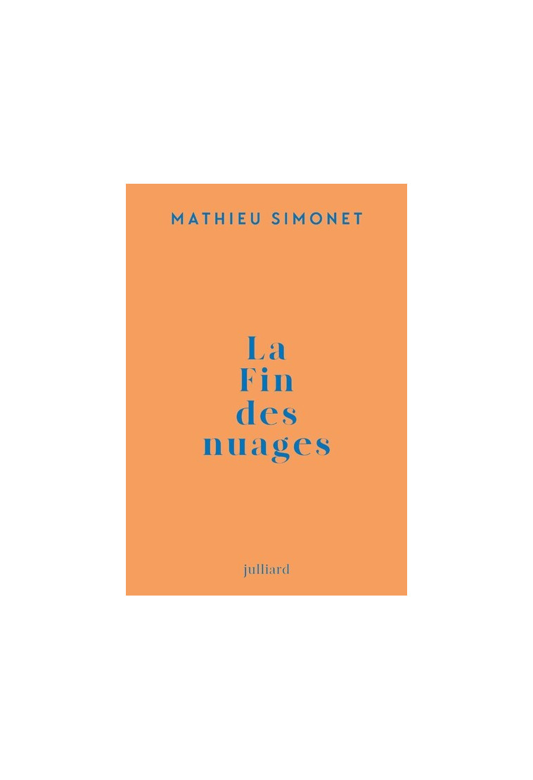 La fin des nuages - Mathieu Simonet - JULLIARD