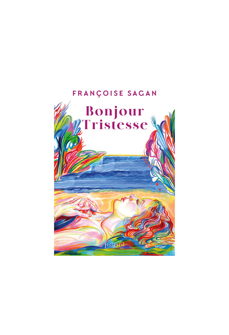 Bonjour Tristesse - Nouvelle édition - Françoise Sagan - JULLIARD