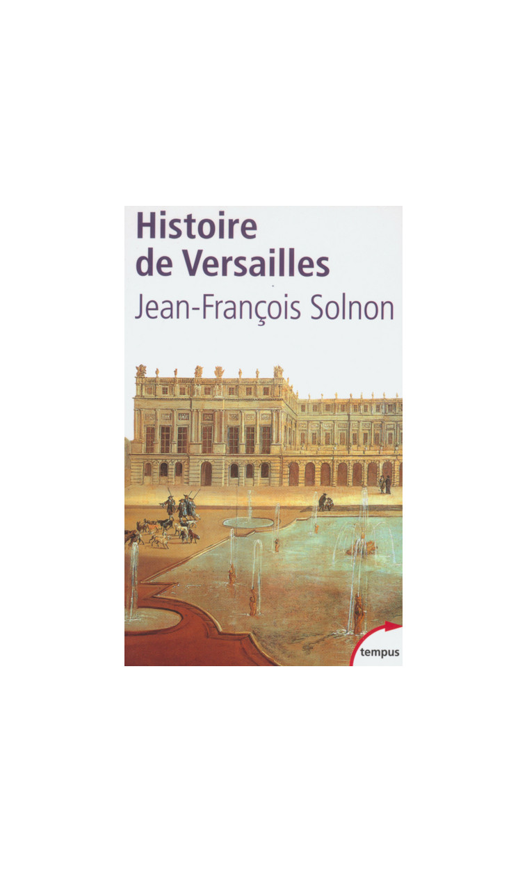 Histoire de Versailles - Jean-François Solnon - TEMPUS PERRIN