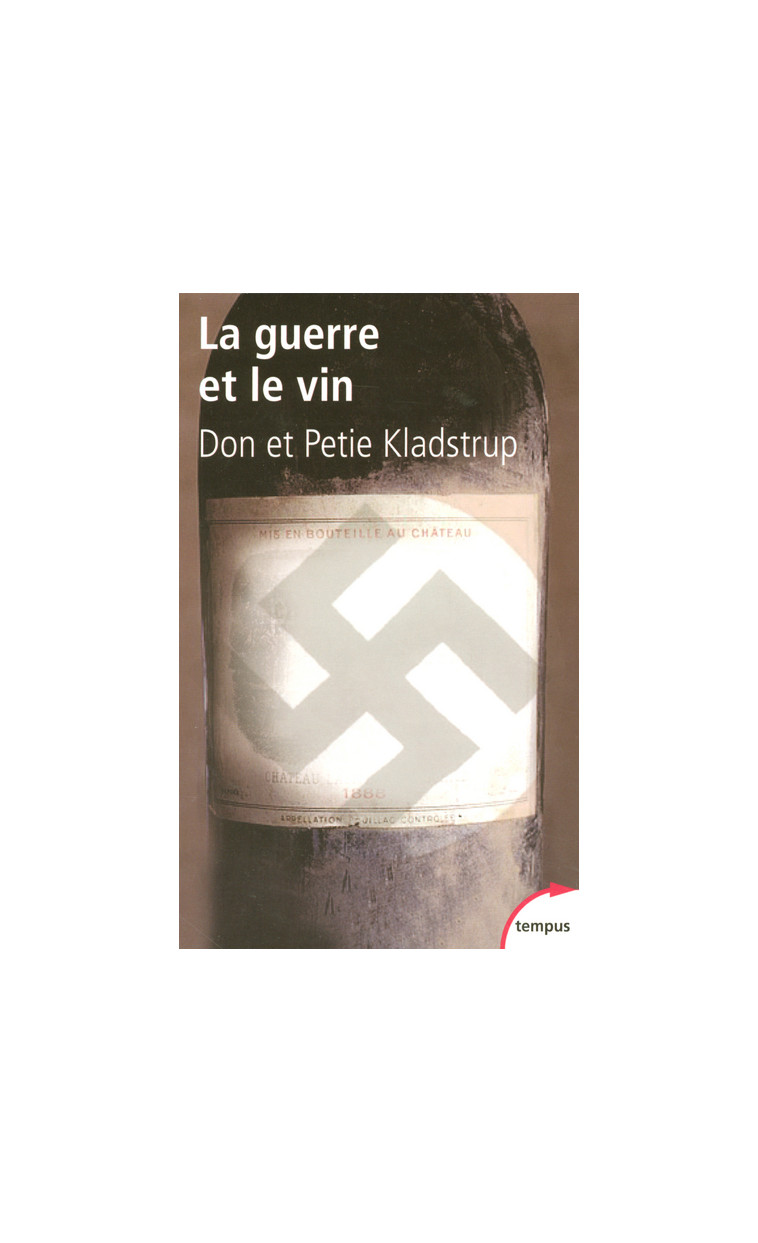 La guerre et le vin comment les vignerons français ont sauvé leurs trésors des nazis - Don Kladstrup - TEMPUS PERRIN