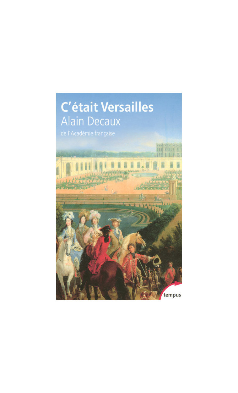 C'était Versailles - Alain Decaux - TEMPUS PERRIN