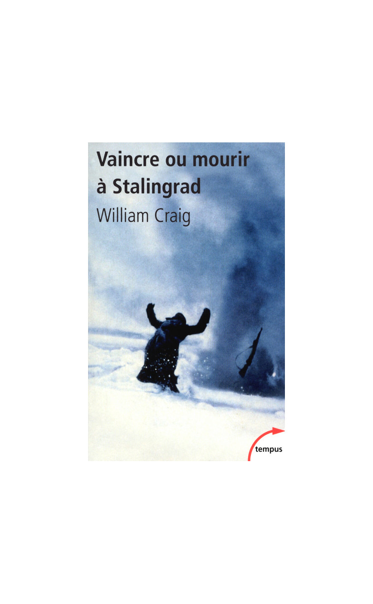 Vaincre ou mourir à Stalingrad 31 janvier 1943 - William Craig - TEMPUS PERRIN