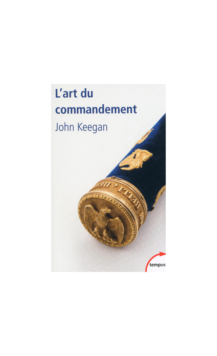 L'art du commandement - John Keegan - TEMPUS PERRIN