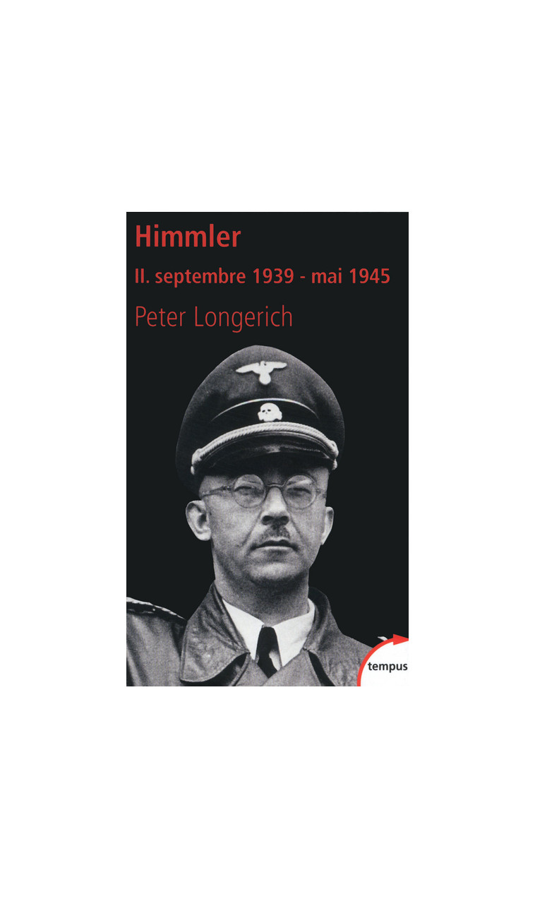 Himmler II. septembre 1939 - mai 1945 - Peter Longerich - TEMPUS PERRIN