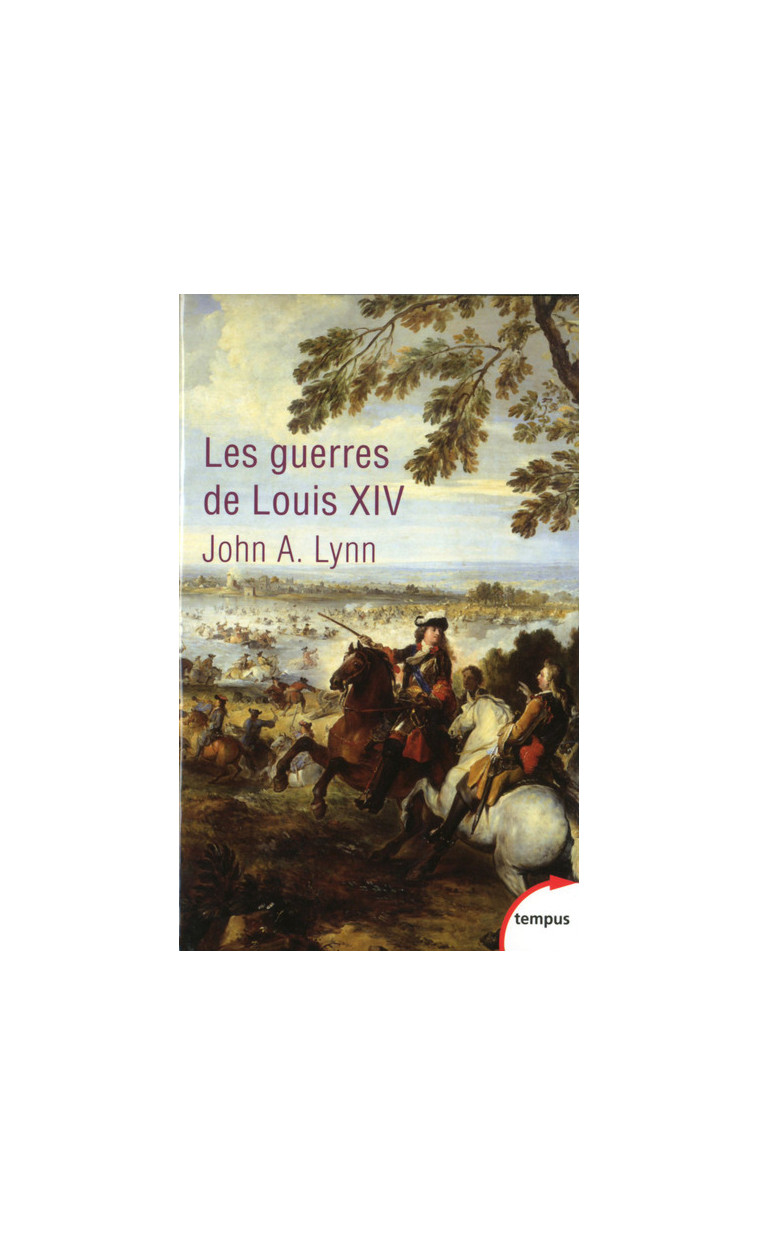 Les guerres de Louis XIV - John A. Lynn - TEMPUS PERRIN