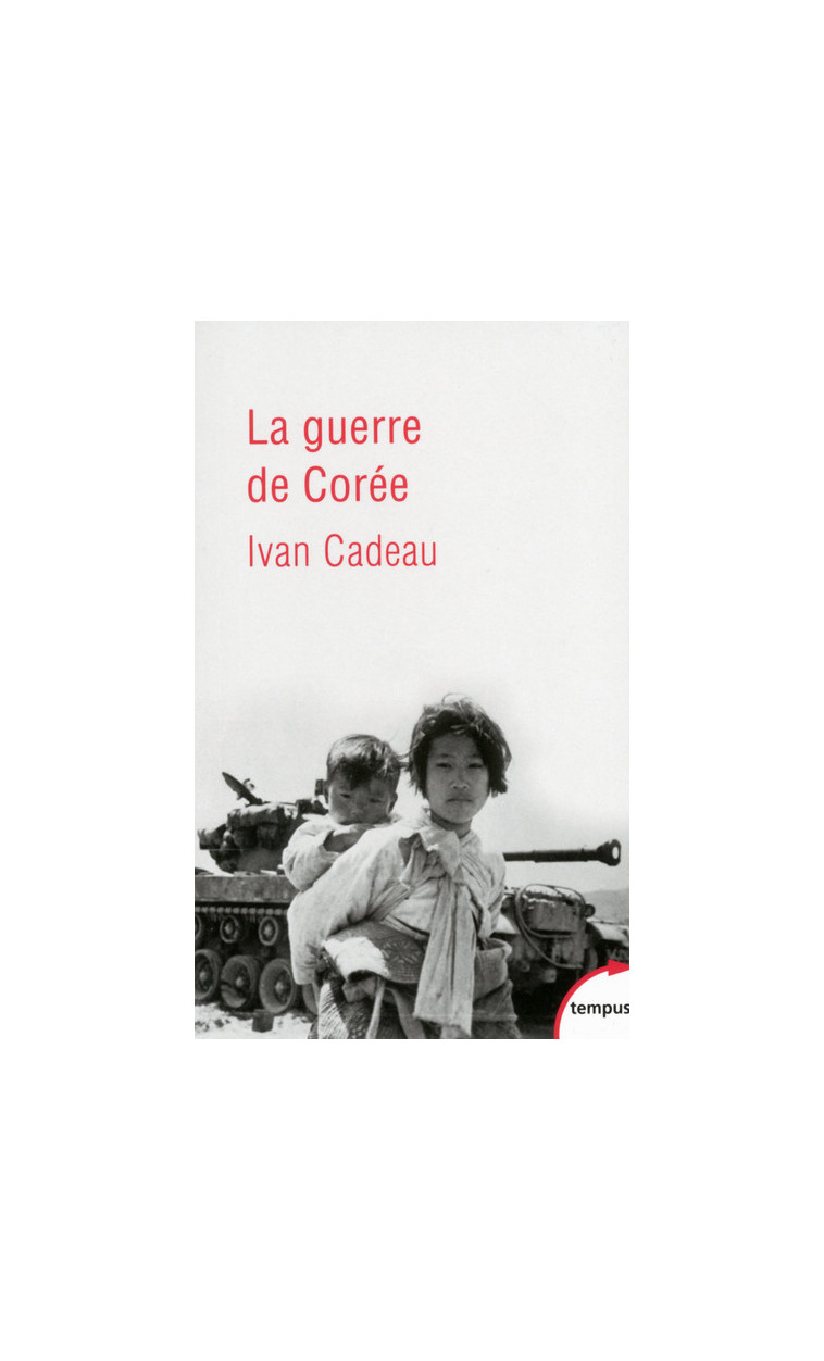 La guerre de Corée - Ivan Cadeau - TEMPUS PERRIN