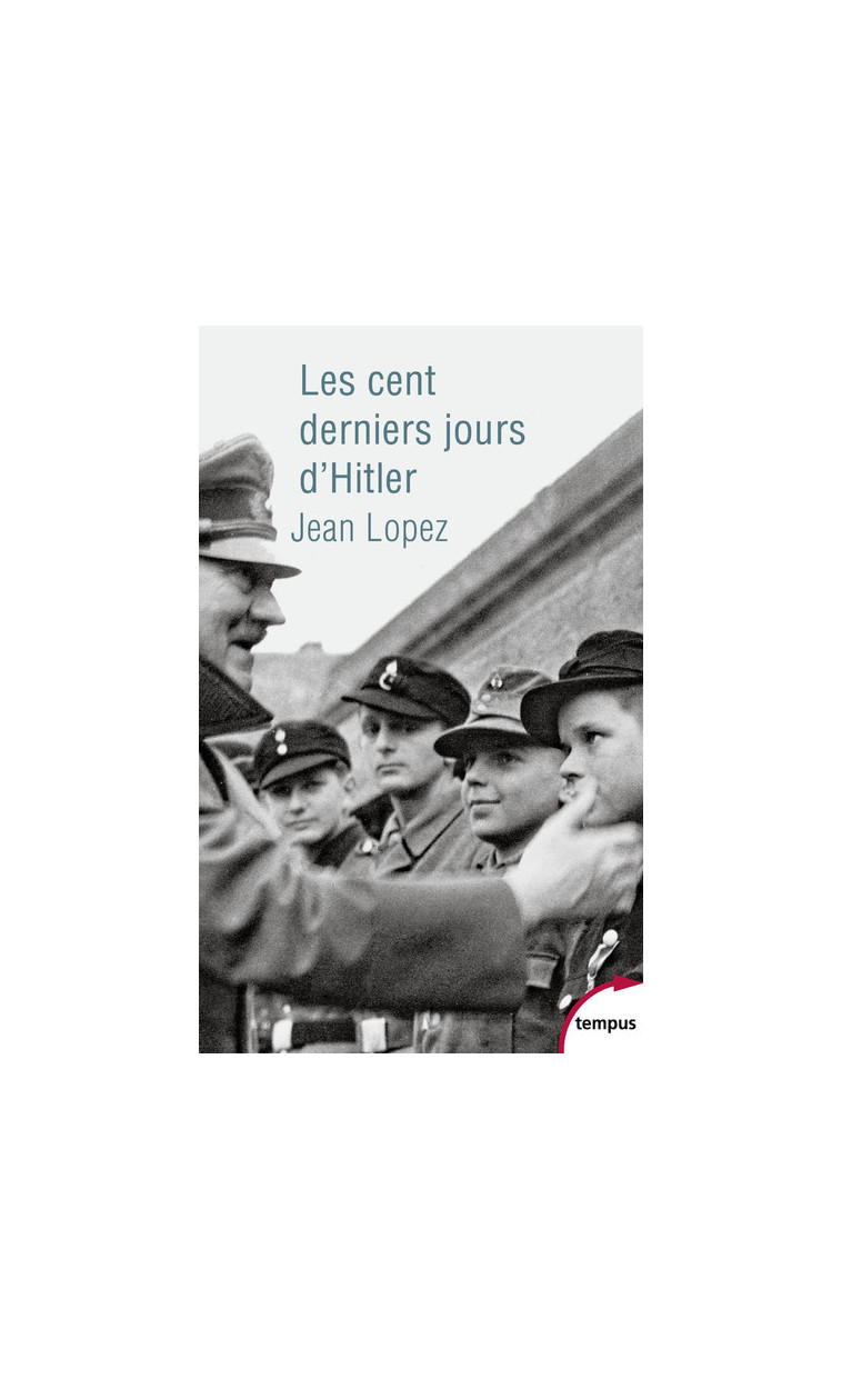 Les cent derniers jours d'Hitler - Jean Lopez - TEMPUS PERRIN