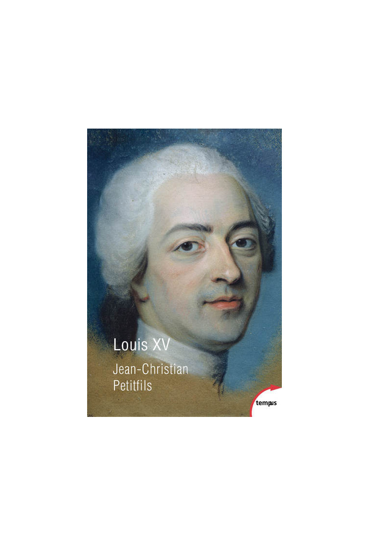 Louis XV - Jean-Christian Petitfils - TEMPUS PERRIN