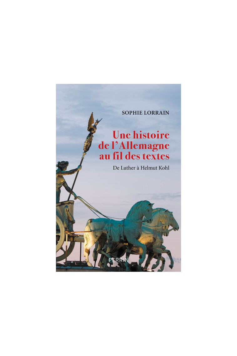 Une histoire de l'Allemagne au fil des textes - Sophie Lorrain - PERRIN