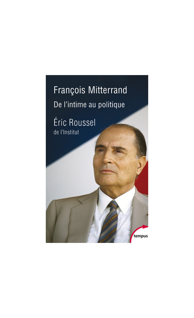 François Mitterrand, de l'intime au politique - Éric Roussel - TEMPUS PERRIN