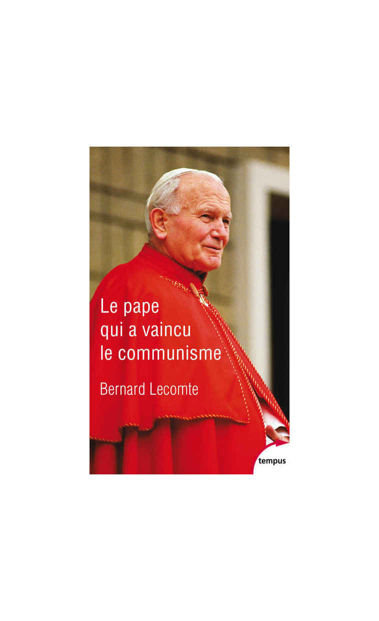 Le Pape qui a vaincu le communisme - Bernard Lecomte - TEMPUS PERRIN