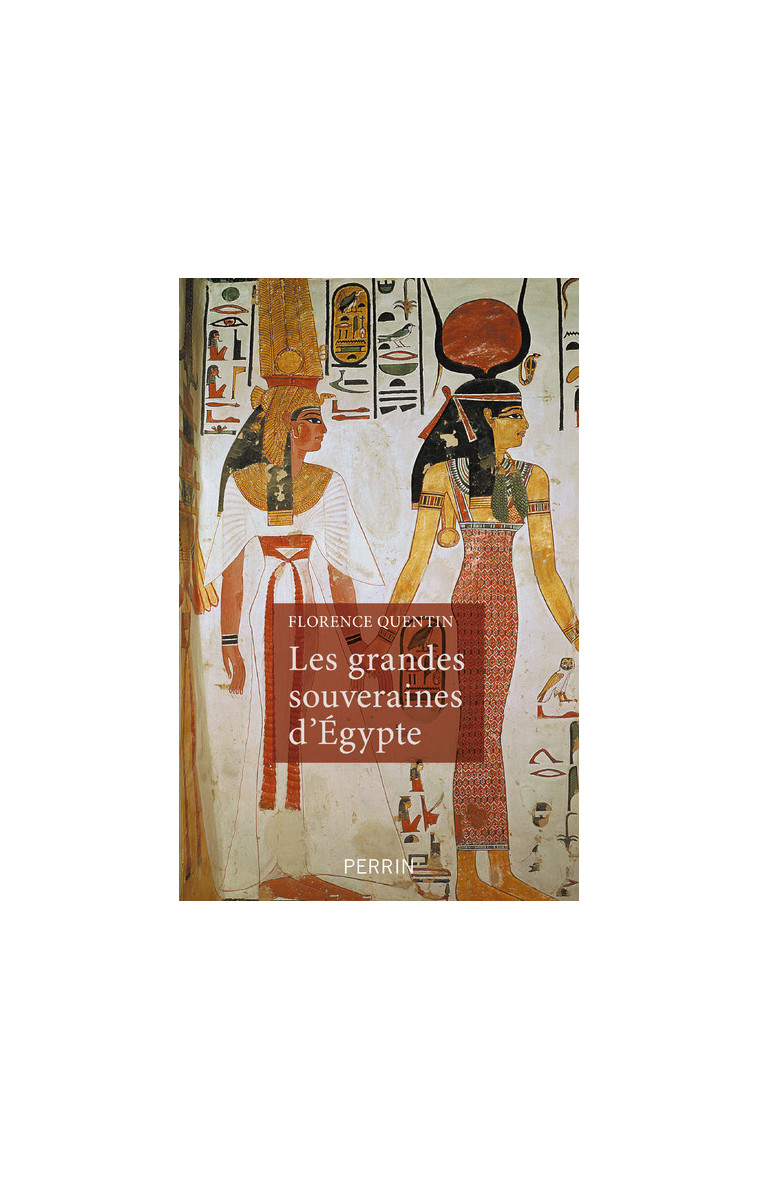 Les grandes souveraines d'Egypte - Florence Quentin - PERRIN