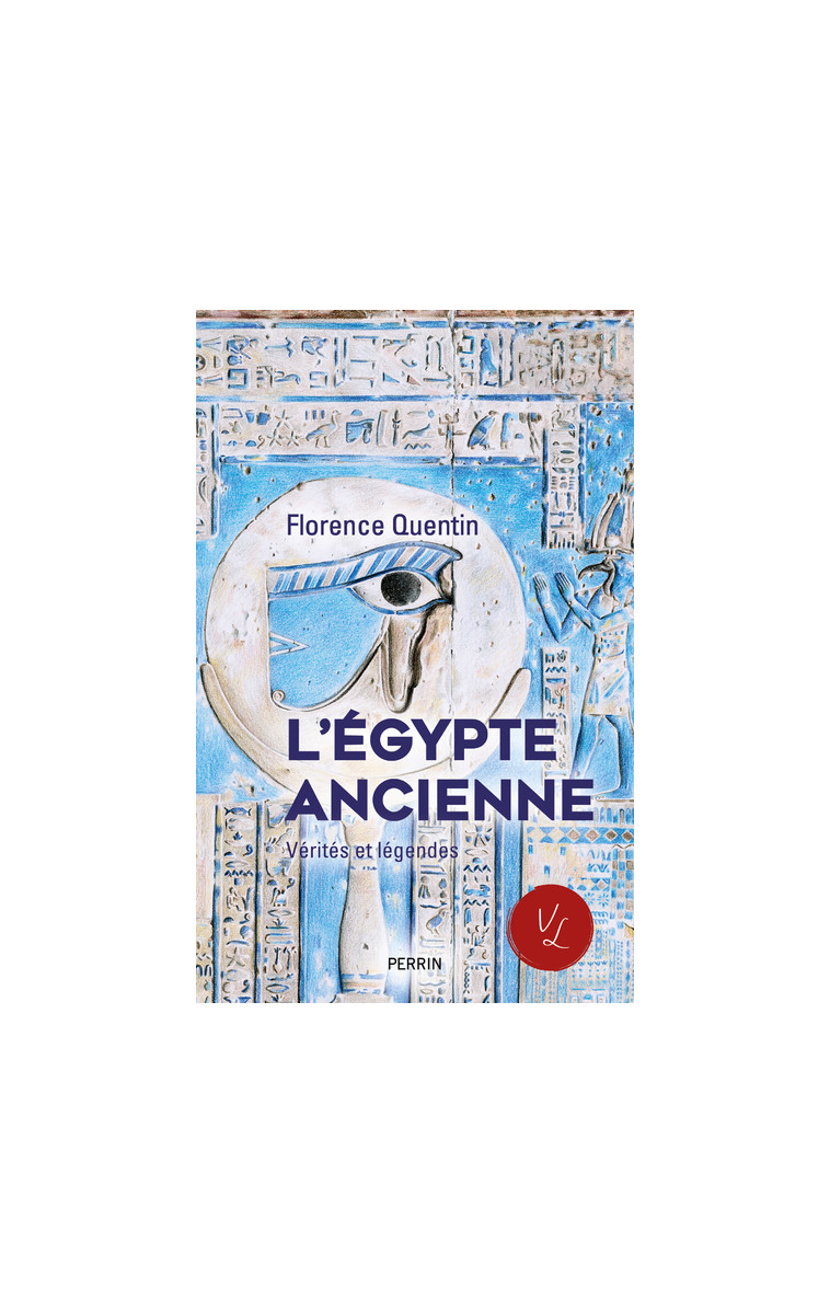 L'Egypte ancienne - Vérités et légendes - Florence Quentin - PERRIN