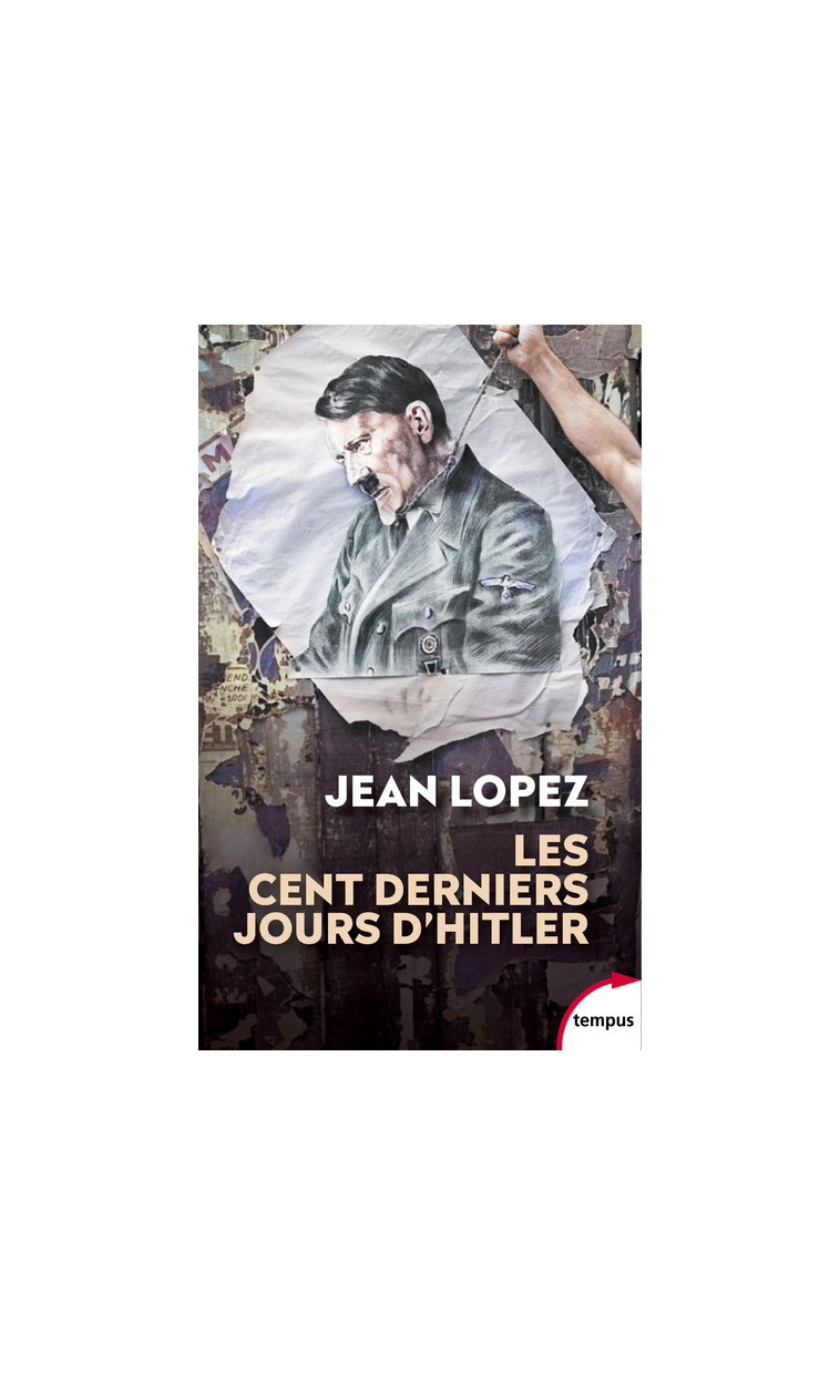 Les cent derniers jours d'Hitler - Jean Lopez - TEMPUS PERRIN