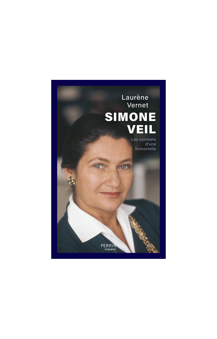 Simone Veil - Les combats d'une immortelle - Laurène Vernet - PERRIN