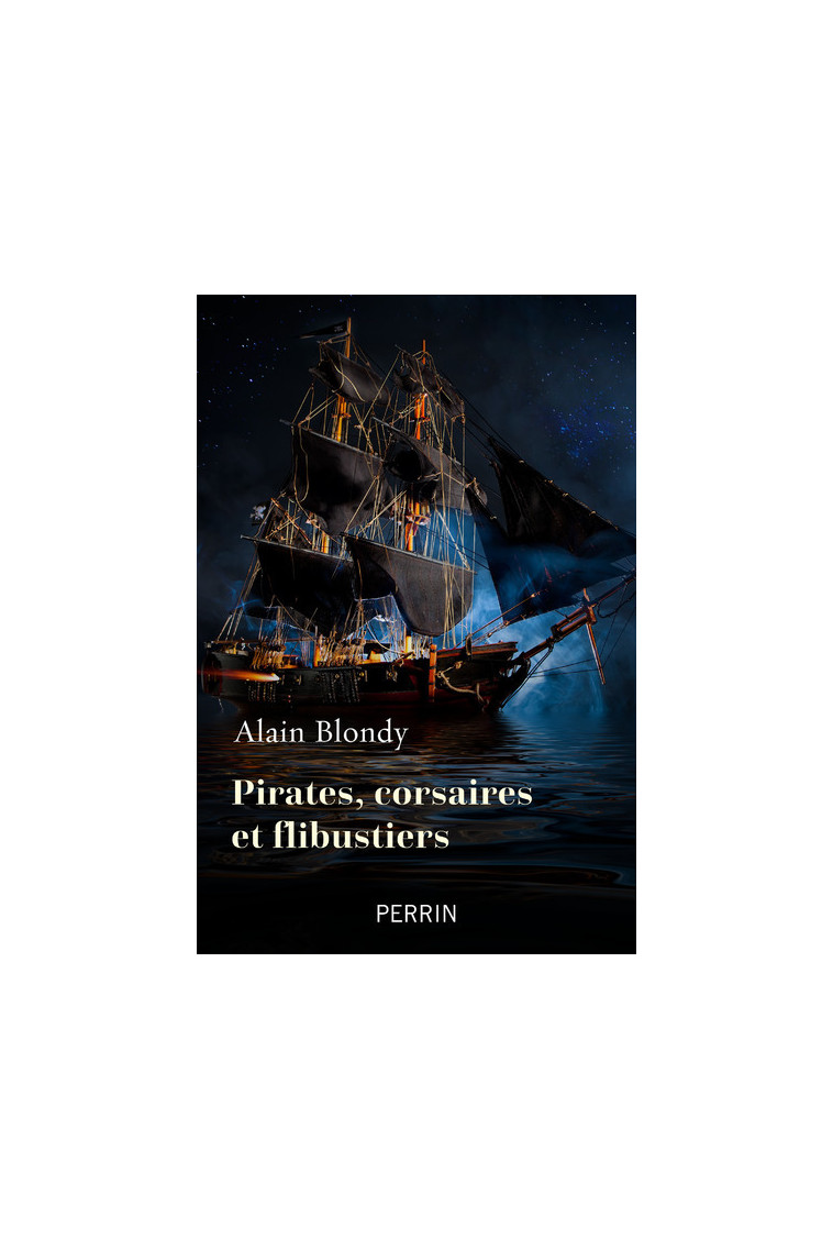 Corsaires, pirates et flibustiers - Alain Blondy - PERRIN