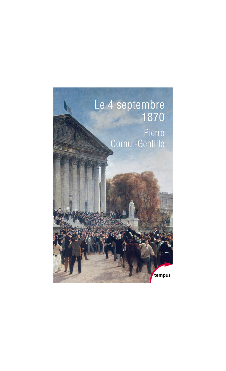 Le 4 septembre 1870 - Pierre Cornut-Gentille - TEMPUS PERRIN