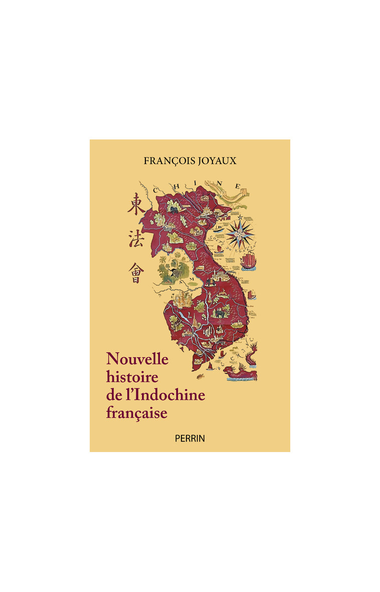 Nouvelle histoire de l'Indochine française - François Joyaux - PERRIN