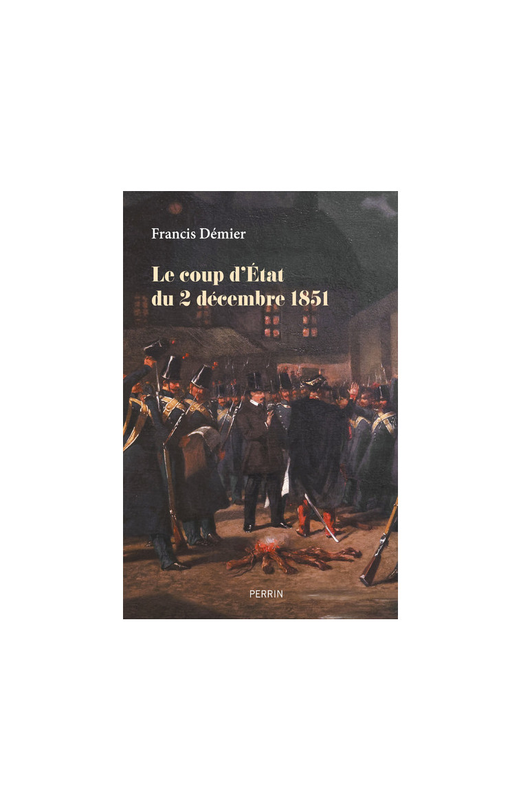 Le coup d'Etat du 2 décembre 1851 - Francis Démier - PERRIN