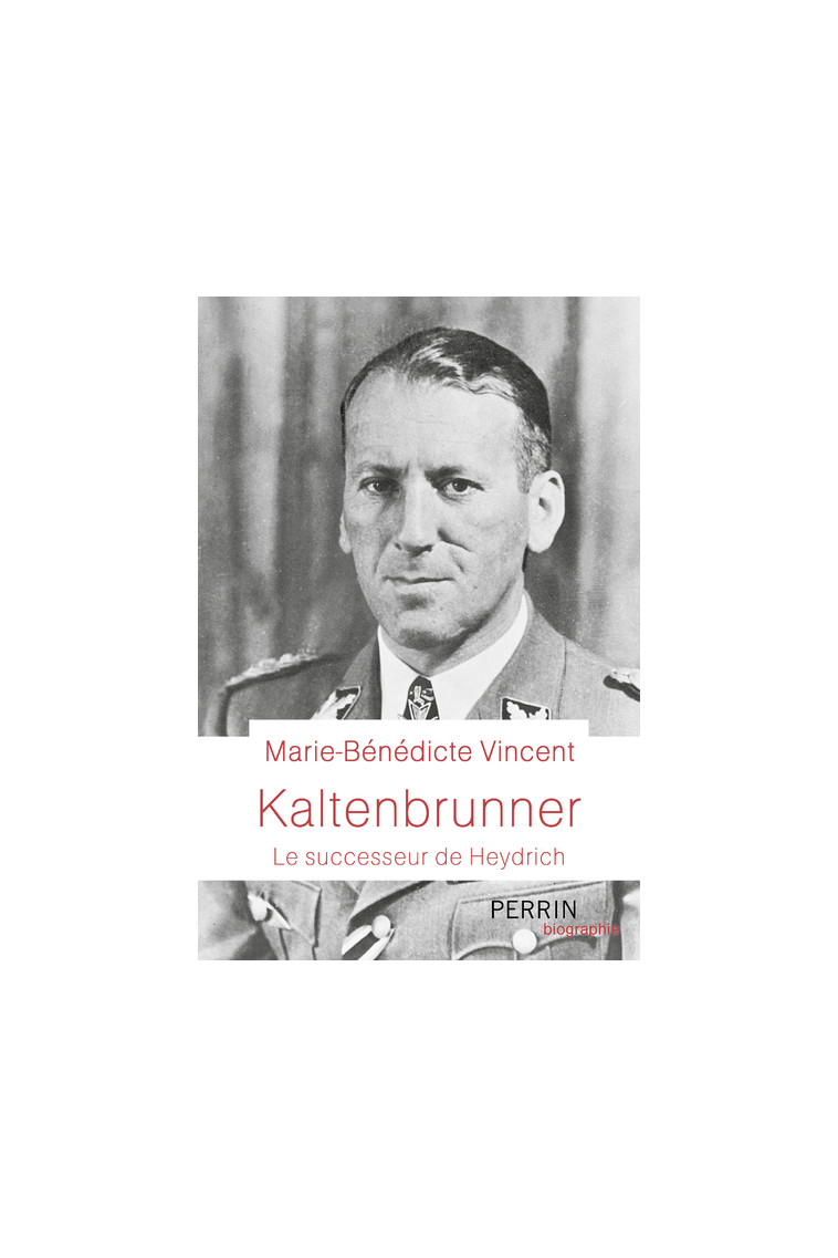 Kaltenbrunner - Le Successeur de Heydrich - Marie-Bénédicte Vincent - PERRIN