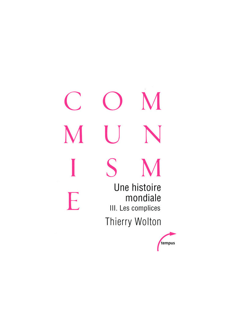 Une histoire mondiale du communisme - tome 3 Les complices - Thierry Wolton - TEMPUS PERRIN