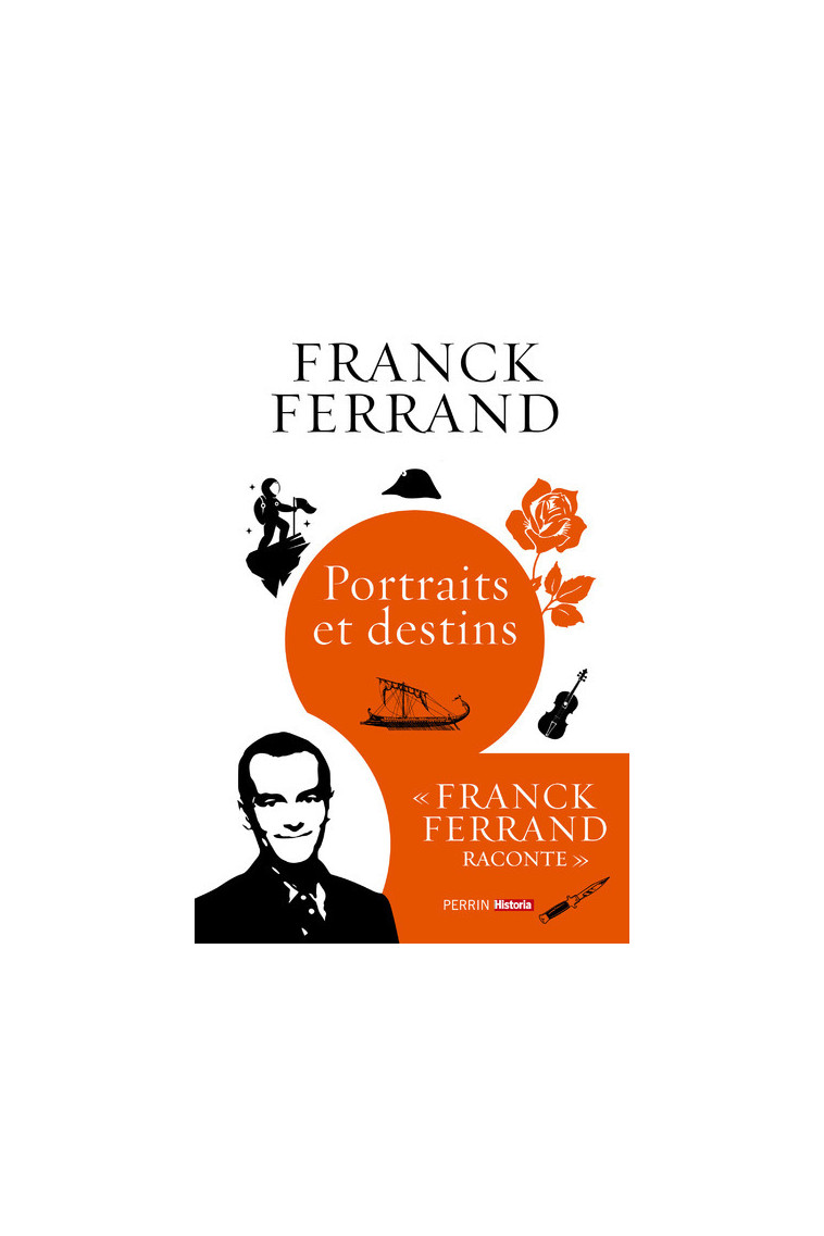 Portraits et destins - Franck Ferrand - PERRIN