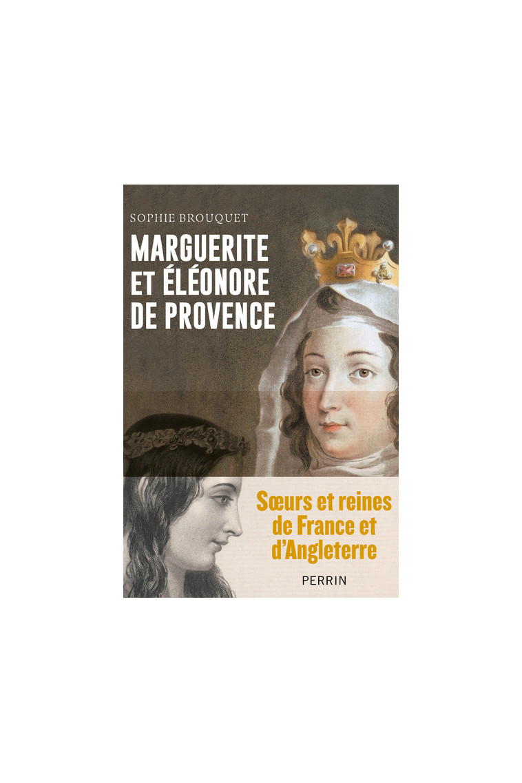 Marguerite de Provence et Eléonore d'Angleterre - Soeurs et reines de France et d'Angleterre - Sophie Brouquet - PERRIN