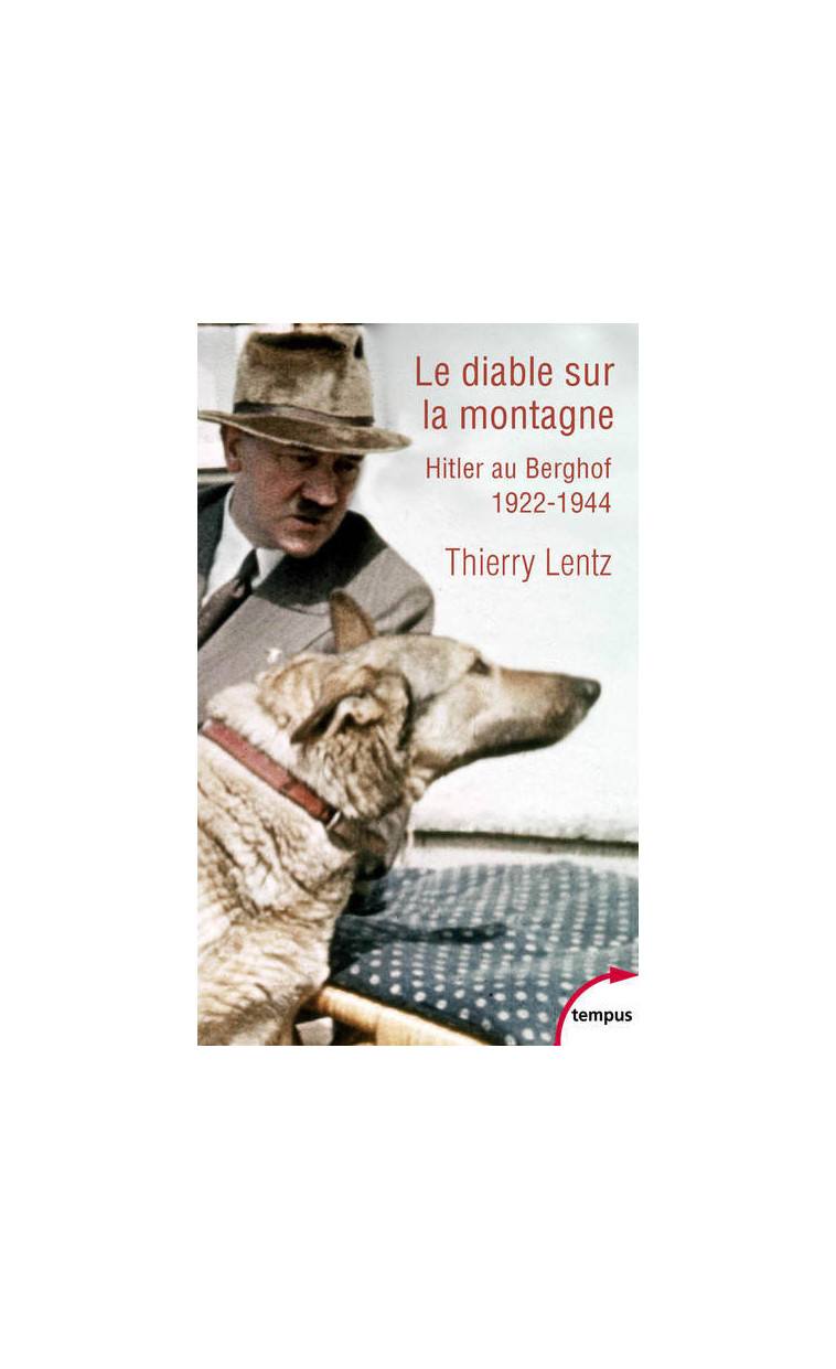 Le diable sur la montagne - Hitler au Berghof 1922-1944 - Thierry Lentz - TEMPUS PERRIN