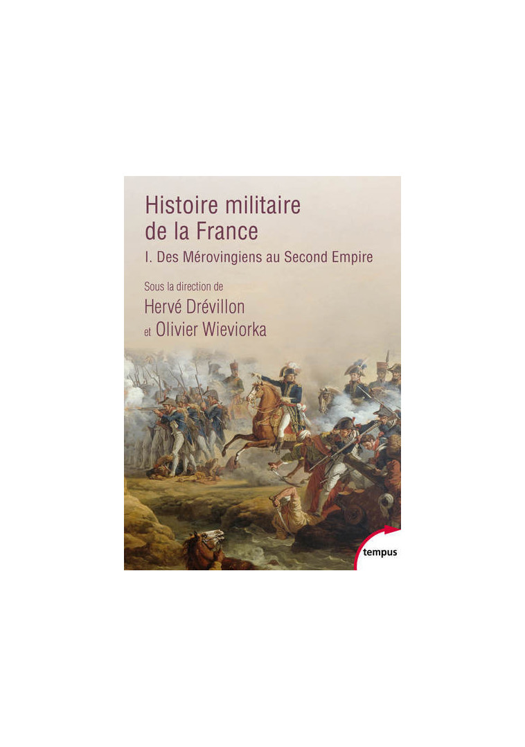 Histoire militaire de la France - tome 1 Des Mérovingiens au Second Empire - Olivier Wieviorka - TEMPUS PERRIN