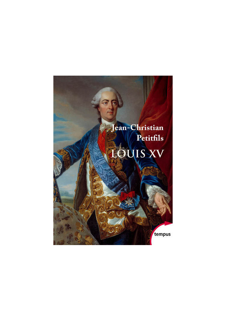 Louis XV - Jean-Christian Petitfils - TEMPUS PERRIN