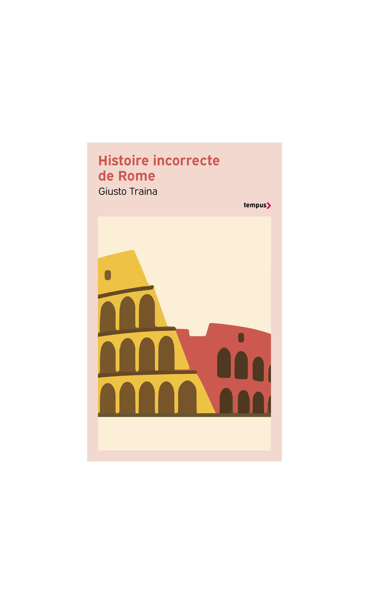 Histoire incorrecte de Rome - Giusto Traina - TEMPUS PERRIN