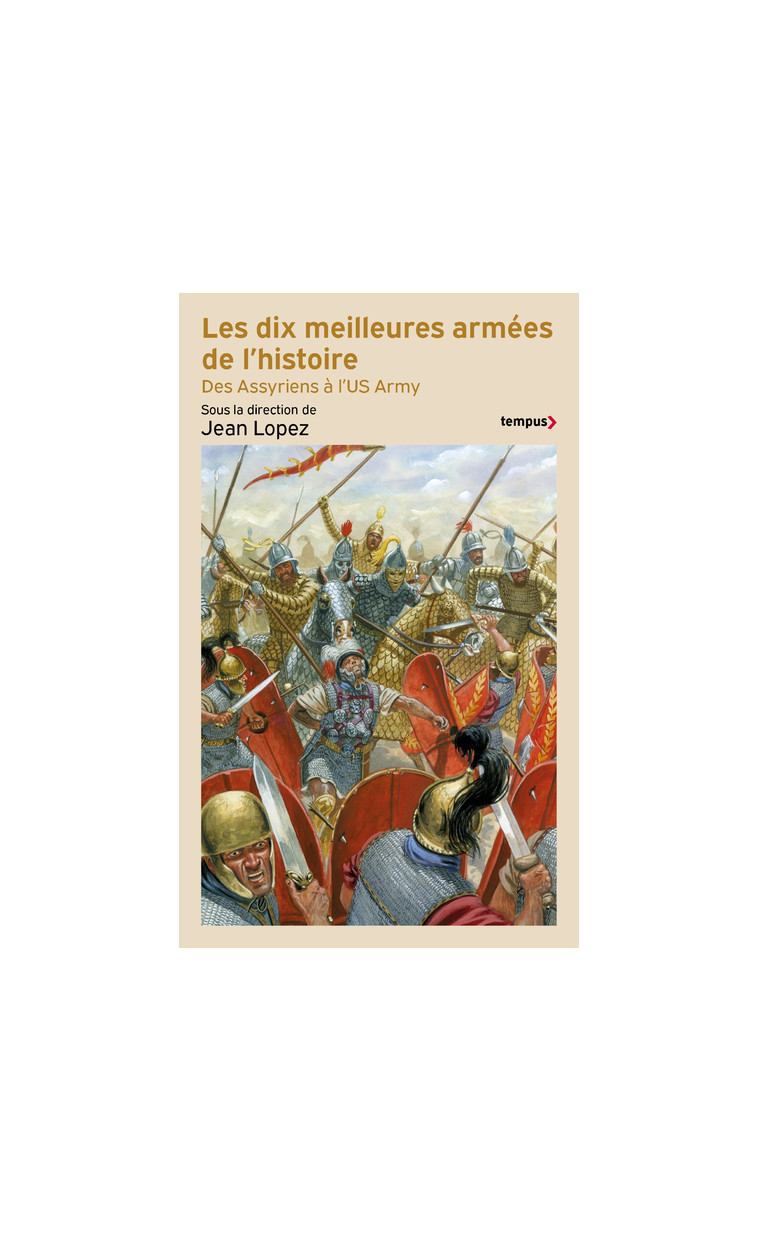 Les dix meilleures armées de l'histoire - Des assyriens à l'US army - Jean Lopez - TEMPUS PERRIN