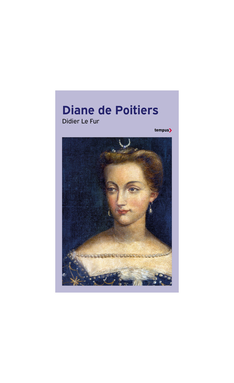 Diane de Poitiers - Didier Le Fur - TEMPUS PERRIN