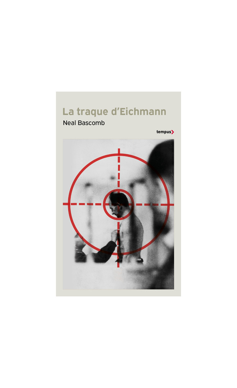 La traque d'Eichmann - Neal Bascomb - TEMPUS PERRIN