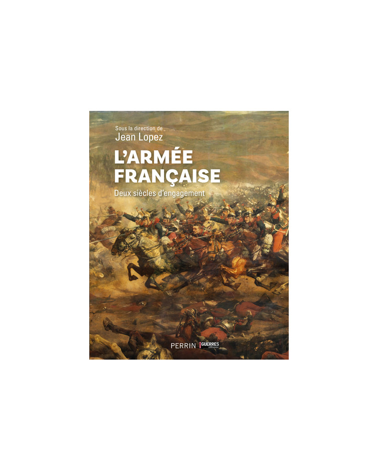 L'armée française - Deux siècles d¿engagement - Jean Lopez - PERRIN