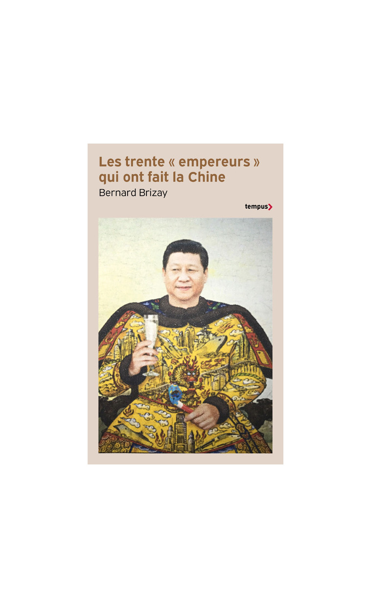 Les trente "empereurs" qui ont fait la Chine - Bernard Brizay - TEMPUS PERRIN