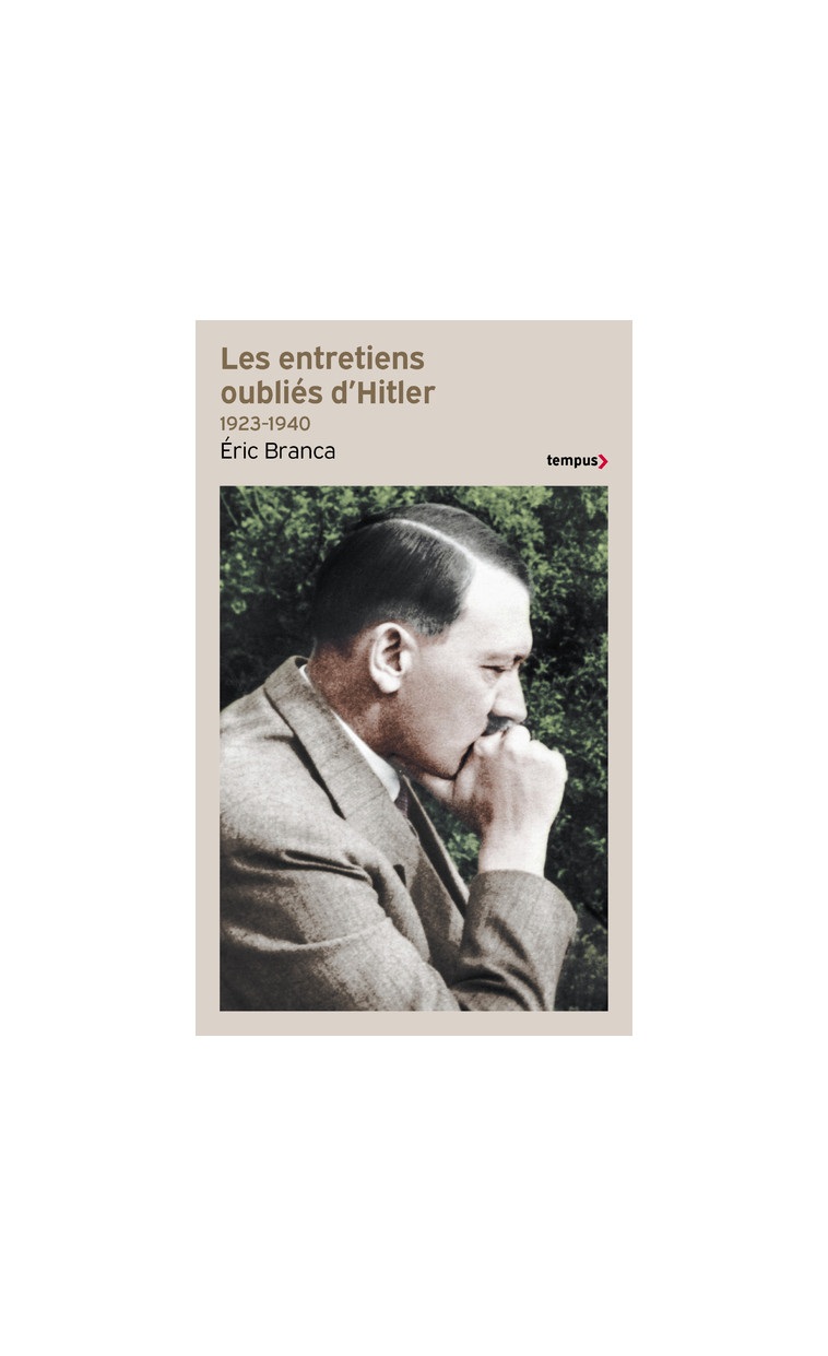 Les entretiens oublies d'Hitler 1923-1940 - Eric Branca - TEMPUS PERRIN