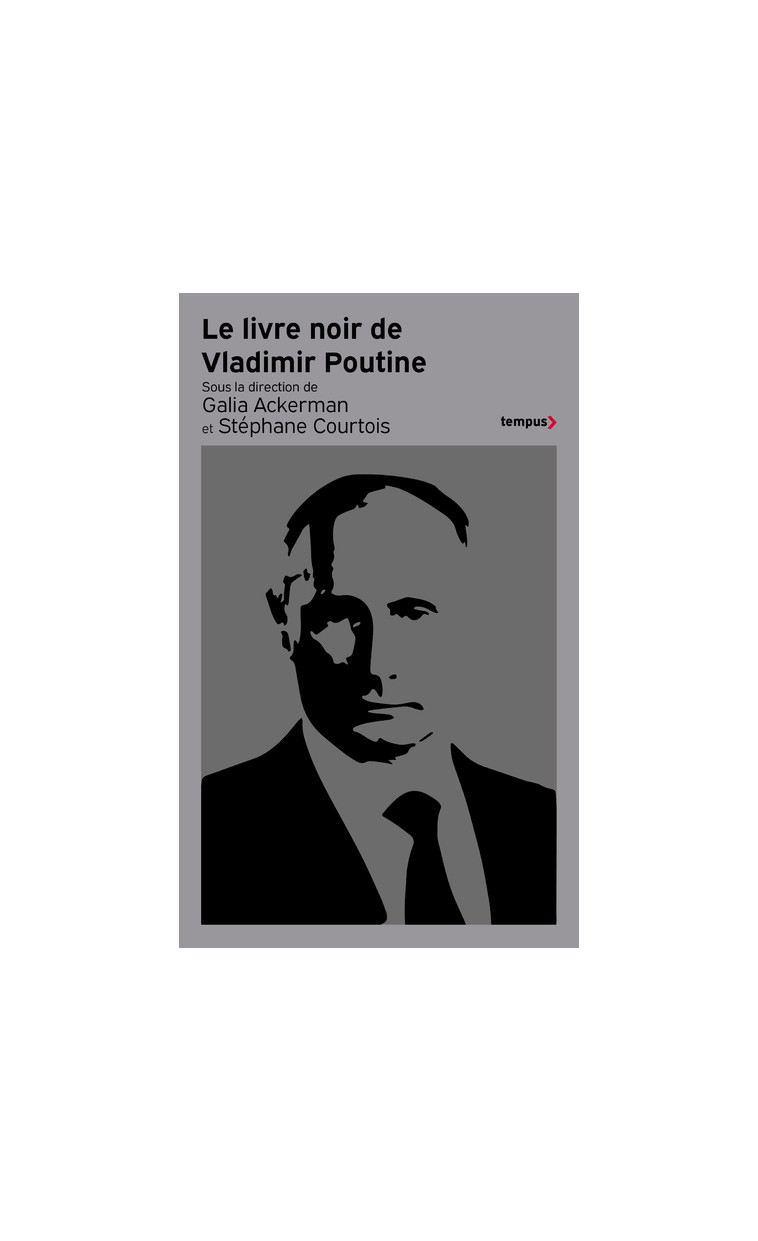 Le Livre noir de Vladimir Poutine - Galia Ackerman - TEMPUS PERRIN