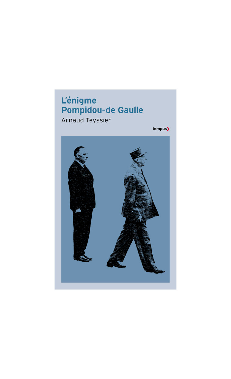 L'énigme Pompidou-de Gaulle - Arnaud Teyssier - TEMPUS PERRIN