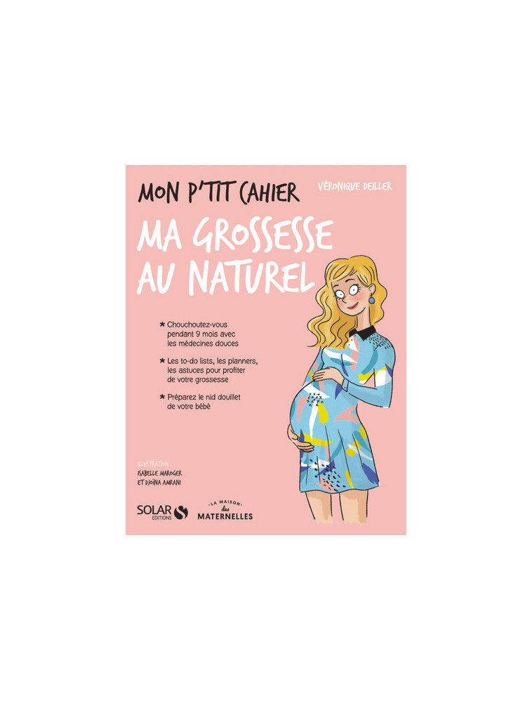 Mon p'tit cahier-grossesse au naturel- La Maison des Maternelle - Véronique Deiller - SOLAR