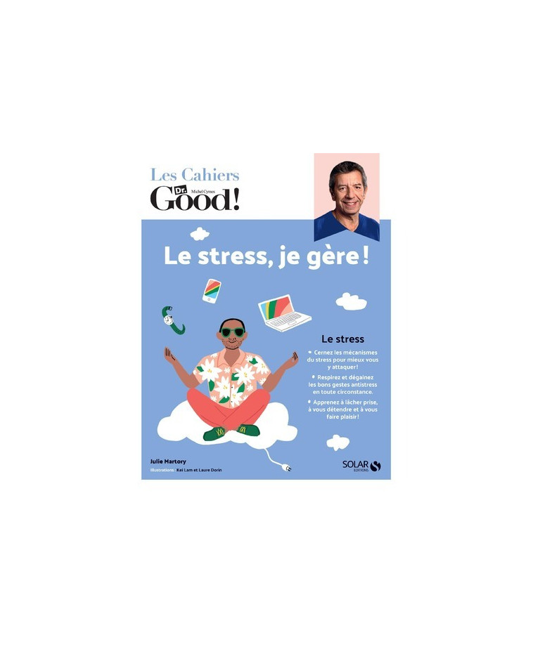 Les Cahiers Dr. Good ! - Le stress, je gère ! - Julie MARTORY - SOLAR