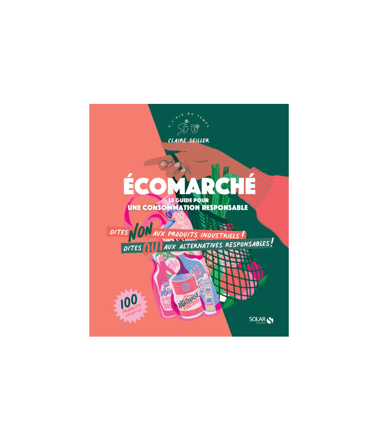 Ecomarché - Le guide pour une consommation responsable - Claire Seiller - SOLAR