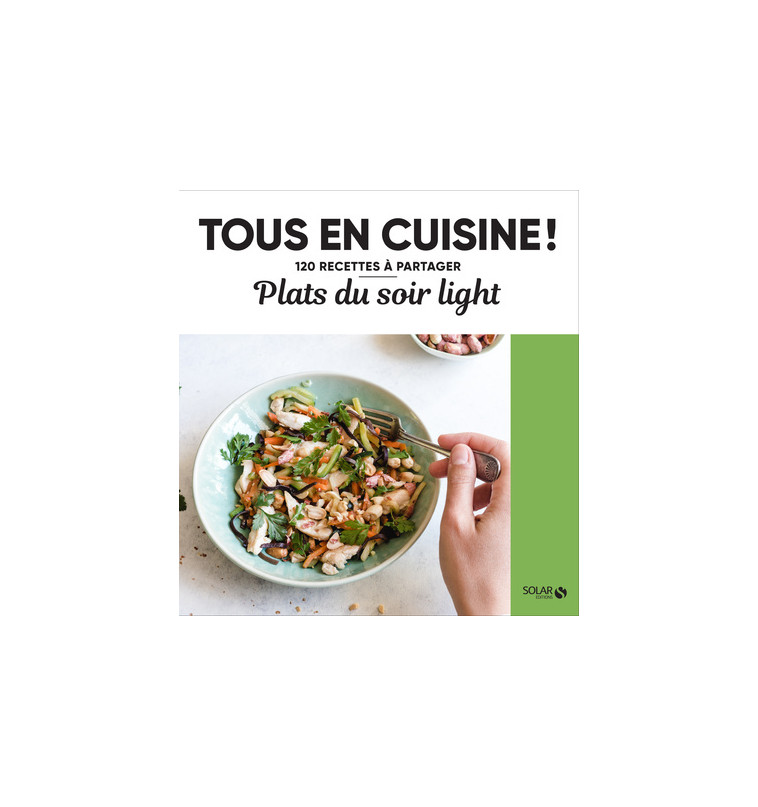 Plats du soir light - Tous en cuisine ! -  Collectif - SOLAR