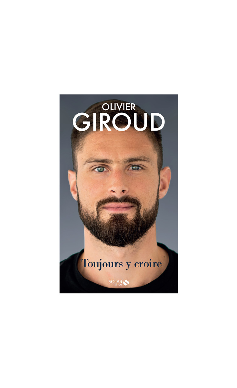 Toujours y croire - Olivier Giroud - SOLAR